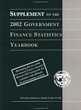 Government Finance Statistics Yearbook: 2002 (Government Finance Statistics Yearbook) Government Finance Statistics Yearbook: 2002 (Government Finance Statistics Yearbook)