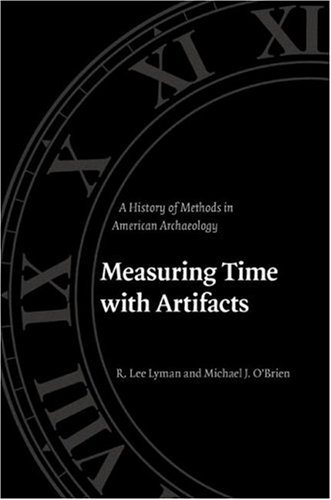 Measuring Time with Artifacts: A History of Methods in American Archaeology