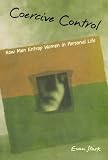 Coercive Control: How Men Entrap Women in Personal Life (Interpersonal Violence)