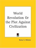 World Revolution or the Plot Against Civilization