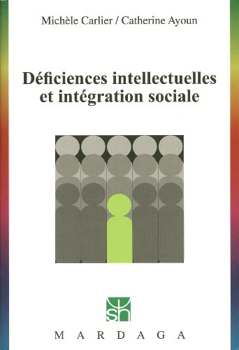 Déficiences intellectuelles et intégration sociale: Une présentation des troubles du développement intellectuel (SH) (French Edition)
