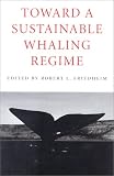 Toward a Sustainable Whaling Regime 