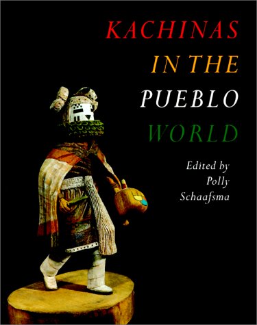 Kachinas In The Pueblo World, by Polly Schaafsma