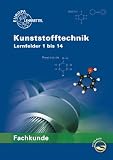 Produkt-Bild: Fachkunde Kunststofftechnik: Lernfelder 1 bis 14