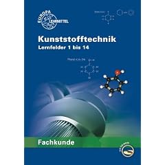Fachkunde Kunststofftechnik: Lernfelder 1 bis 14