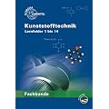 Fachkunde Kunststofftechnik: Lernfelder 1 bis 14