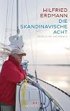 Die skandinavische Acht: Segeln mit KATHENA X - Wilfried Erdmann