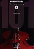 101 Cello Tips: Stuff All the Pros Know and Use [With CD]