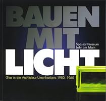 Bauen mit Licht: Glas in der Architektur Unterfrankens 1950-1960