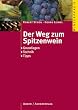 Der Weg zum Spitzenwein. Grundlagen, M�glichkeiten, Varianten