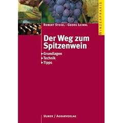 Der Weg zum Spitzenwein. Grundlagen, M�glichkeiten, Varianten