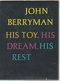 His toy, his dream, his rest : 308 dream songs