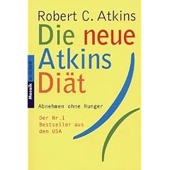 Die neue Atkins-Di�t. Abnehmen ohne Hunger.