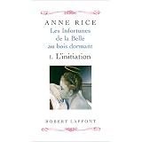 Les Infortunes de la belle au bois dormant, tome 1 : L'Initiationpar Anne Rice