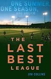The Last Best League: One Summer, One Season, One Dream
