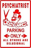 PSYCHIATRIST PARKING sign * st medical dr