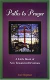 Paths To Prayer: A Little Book Of New Testament Devotions