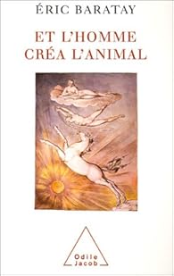 Et L Homme Crea L Animal Histoire D Une Condition Babelio