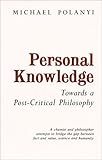 Personal Knowledge: Towards a Post-Critical Philosophy