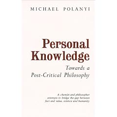 Personal Knowledge: Towards a Post-Critical Philosophy