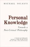 Personal Knowledge: Towards a Post-Critical Philosophy