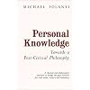 Personal Knowledge: Towards a Post-Critical Philosophy
