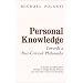 Personal Knowledge: Towards a Post-Critical Philosophy