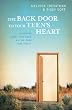 The Back Door To Your Teen's Heart: Learning What They Need and Helping Them Find It