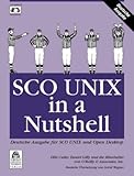 SCO UNIX in a Nutshell. Deutsche Ausgabe. Ausgabe fuer SCO UNIX und Open Desktop