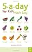 5-a-day For Kids Made Easy: Quick and Easy Recipes and Tips to Feed Your Child More Fruit and Vegetables and Convert Fussy Eaters: Sneaky Ways to Feed Your Children Healthy Food