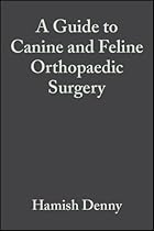 A Guide to Canine and Feline Orthopaedic Surgery A Guide to Canine and Feline Orthopaedic Surgery