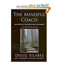 The Mindful Coach: Seven Roles for Facilitating Leader Development