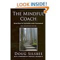 The Mindful Coach: Seven Roles for Facilitating Leader Development