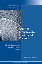 Applying Economics to Institutional Research: New Directions for Institutional Research (J-B IR Single Issue Institutional Research)