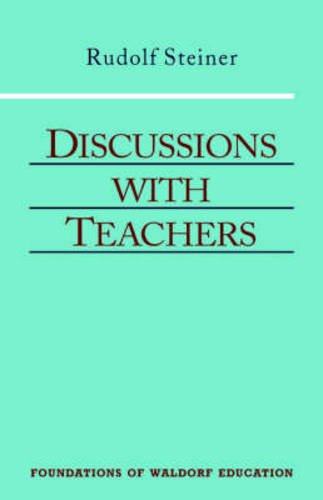 Discussions with Teachers: (CW 295) (Foundations of Waldorf Education)