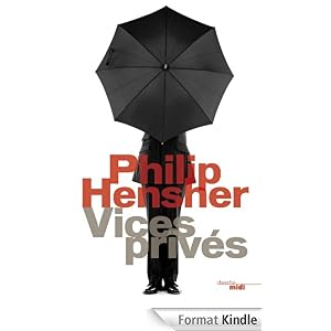 Philipp Hensher - Vices priv�s