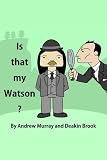 Is that my Watson?