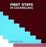 First steps in counselling : a student's companion for basic introductory courses