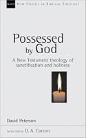 Possessed by God: A New Testament Theology of Sanctification and Holiness (New Studies in Biblical Theology)