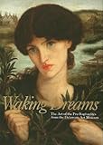 Waking Dreams: The Art of the Pre-Raphaelites from the Delaware Art Museum