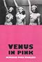 Venus in Pink: An Illustrated Tribute to Japanese Pink Movies & Softcore Porn Starlets