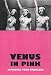Venus in Pink: An Illustrated Tribute to Japanese Pink Movies & Softcore Porn Starlets by Candace Black ISBN 190258810X