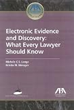 Electronic Evidence and Discovery: What Every Lawyer Should Know