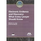 Electronic Evidence and Discovery: What Every Lawyer Should Know by Michele C.S. Lange