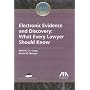 Electronic Evidence and Discovery: What Every Lawyer Should Know