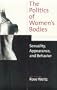 The Politics of Women's Bodies: Sexuality, Appearance, and Behavior