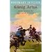 K�nig Artus und die Abenteuer der Ritter von der Tafelrunde: Die Artus-Trilogie in einem Band: Das Schwert und der Kreis / Das Licht jenseits des Waldes /  Die Stra�e nach Camlann
