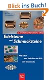 Edelsteine und Schmucksteine. Alle Arten und Variet�ten der Welt. 1600 Einzelst�cke