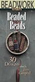 Beadwork Creates Beaded Beads: 30 Designs (Beadwork Creates series)