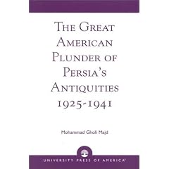 The Great American Plunder of Persia's Antiquities, 1925-1941